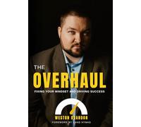 The Overhaul: Fixing Your Mindset and Driving Success