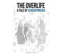The Overlife: A Tale of Schizophrenia