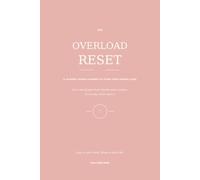 The Overload Reset: A 12-W uided Planner to clear your mental load