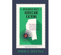 The Overlooked Voices of Hurricane Katrina: The Resilience and Recovery of Mississippi Black Women