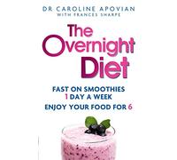 The Overnight Diet: Fast on smoothies one day a week. Enjoy your food for six.