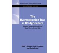 The Overproduction Trap in U.S. Agriculture : A Study of Resource Allocation from World War I to the Late 1960's