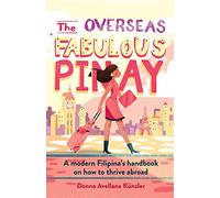 The Overseas Fabulous Pinay: A modern Filipina's handbook on how to thrive abroad: 1 (Ovfabpinay)