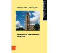 The Overseas Trade of Boston, 1279-1548 (Quellen und Darstellungen zur Hansischen Geschichte)