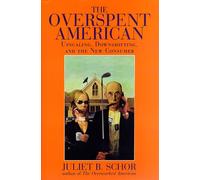 The Overspent American: Upscaling, Downshifting and the New Consumer