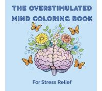 The Overstimulated Mind Coloring Book: For Stress Relief