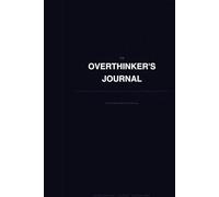 The Overthinker Journal: Write the Spiral. Question the Spiral. Land Somewhere True.