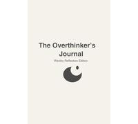 The Overthinker’s Journal: A guided space to quiet your mind, release looping thoughts