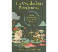 The Overthinker’s Reset Journal: 5-Minute Daily Reflections to Quiet the Noise & Find Calm