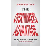 The Overthinker's Advantage: Why Deep Thinkers Win in Business (Anxiety Breakthrough)