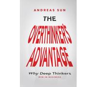 The Overthinker's Advantage: Why Deep Thinkers Win in Business (Anxiety Breakthrough)