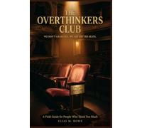 The Overthinkers Club: We Don't Graduate. We Get Better Seats: A Field Guide to Anxiety Relief, Spirals, People-Pleasing, and Thinking Too Much