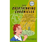 The Overthinking Chronicles: Cultivating Your Inner Comedian to Reframe Anxiety, Spark Self-Compassion and Trust, and Give Self-Doubt the Punchline It Deserves (Sarcrasstic Self Care)