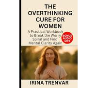 The Overthinking Cure for Women: A how to workbook to stop overthinking, calm your mind, heal your soul, set boundaries, and build self-confidence (Self Love Books for Women)