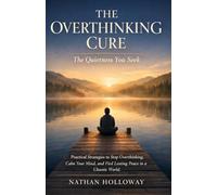 The Overthinking Cure: The Quietness You Seek