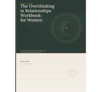 The Overthinking in Relationships Workbook for Women: A Guided 6-Week Plan to Calm Anxious Attachment, Stop Text Spiral Anxiety, and Build Self-Trust