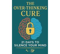 The Overthinking Solution: 21-Day Action Plan to Break Thought Loops | Science-Backed CBT Exercises, Journal Prompts & Anxiety Relief Tools