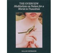 The Overview: Meditations on Nature for a World in Transition