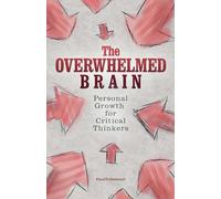 The Overwhelmed Brain: Personal Growth for Critical Thinkers