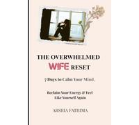 The Overwhelmed Wife Reset: A Gentle Guide to Finding Peace, Balance, and Joy in Everyday Life