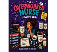 The Overworked Nurse Coloring Book