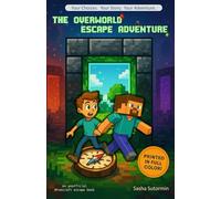 The Overworld Escape Adventure: An Unofficial Minecraft escape book with 16 Endings (Shape Your Story - Power to Choose Series)