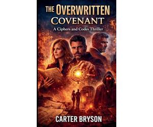 The Overwritten Covenant: A Ciphers and Codes Thriller