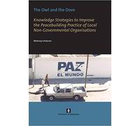 The Owl and the Dove: Knowledge Strategies to Improve the Peacebuilding Practice of Local Non-Governmental Organisations (AUP Dissertation Series)