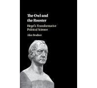 The Owl and the Rooster: Hegel's Transformative Political Science