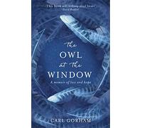 The Owl at the Window: A memoir of loss and hope