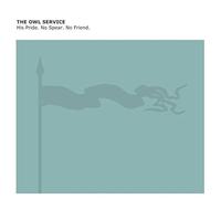 THE OWL SERVICE - His Pride. No Spear. No Friend. [VINYL]