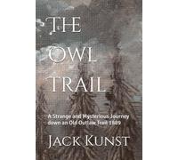 The Owl Trail: A Strange and Mysterious Journey down an Old Outlaw Trail 1889: 2 (A'isinai'pi Where the Writings Are)