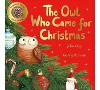 The Owl Who Came for Christmas by John Hay & Garry Parsons (Inspired by a Amazing True Animal Stories)