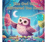 The Owl Who Glittered Too Much: A Sparkly Rhyming Picture Book About Balance, Confidence, and Being Yourself