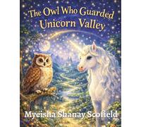 The Owl Who Guarded Unicorn Valley: 1 (Unicorn Valley Series)