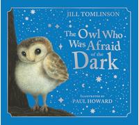 The Owl Who Was Afraid of the Dark Collector’s Edition: The beloved children’s illustrated classic picture book now in a collectible hardback with slipcase