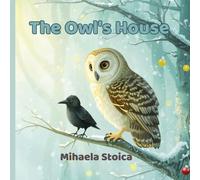 The Owl's House: A Christmas Story About Wisdom and Listening: A Heartwarming Tale About Learning from Mistakes and the True Meaning of Gifts | ... 4-8 (Heartwarming Christmas Animal Tales)