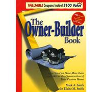 The Owner-Builder Book: How You Can Save More Than $100,000 in the Construction of Your Custom Home