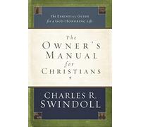 The Owner's Manual for Christians: The Essential Guide for a God-Honoring Life