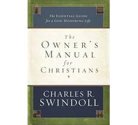 The Owner's Manual for Christians: The Essential Guide for a God-Honoring Life