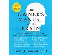 The Owner's Manual for the Brain (4th Edition) : The Ultimate Guide to Peak Mental Performance at All Ages