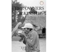 The Owners of Kinship: Asymmetrical Relations in Indigenous Amazonia (Malinowski Monographs)
