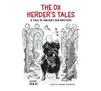 The Ox Herder’s Tales: A tale of ancient Zen Masters