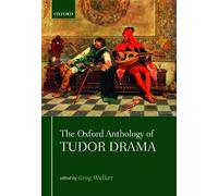 The Oxford Anthology of Tudor Drama