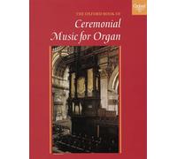 The Oxford Book of Ceremonial Music for Organ, Book 1
