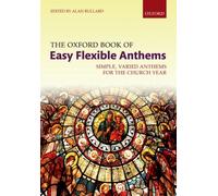 The Oxford Book of Easy Flexible Anthems : Simple, varied anthems for the church year