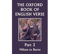 The Oxford Book of English Verse, Part 3: Milton to Burns (Yesterday's Classics)