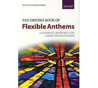 The Oxford Book of Flexible Anthems: A complete resource for every church choir (Flexible Anthologies)