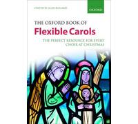 The Oxford Book of Flexible Carols: The perfect resource for every choir at Christmas (Flexible Anthologies)