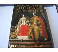 The Oxford Book of Royal Anecdotes